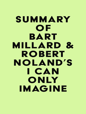 cover image of Summary of Bart Millard & Robert Noland's I Can Only Imagine